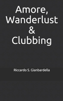 Amore, Wanderlust & Clubbing 1791383742 Book Cover