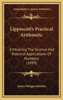 Lippincott's Practical Arithmetic: Embracing The Science And Practical Applications Of Numbers 1164943855 Book Cover