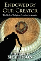 Endowed by Our Creator: The Birth of Religious Freedom in America 030016632X Book Cover