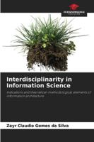 Interdisciplinarity in Information Science: Indications and theoretical-methodological elements of information architecture 6207822862 Book Cover