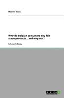 Why do Belgian consumers buy fair trade products... and why not? 3640567595 Book Cover