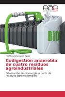 Codigestión anaerobia de cuatro residuos agroindustriales 3639731190 Book Cover