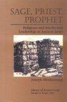 Sage, Priest, Prophet: Religious and Intellectual Leadership in Ancient Israel 0664226744 Book Cover