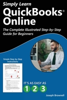 Simply Learn QuickBooks Online: The Complete Illustrated Step-by-Step Guide for Beginners 1958446459 Book Cover
