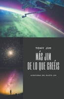 Más Jim de lo que creéis: Aventuras del piloto Jim B0B5Y6HV4V Book Cover