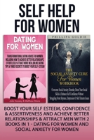 Self Help For Women: Boost Your Self Esteem, Confidence & Assertiveness And Achieve Better Relationships & Attract Men With 2 Books In 1 - Dating For Women And Social Anxiety For Women 1913404080 Book Cover