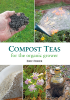 Compost Teas for the Organic Grower 1856233278 Book Cover