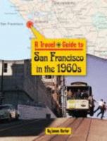 A Travel Guide To... - San Francisco in the 1960s (A Travel Guide To...) 1590183592 Book Cover
