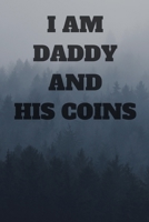 I'm Daddy and his Coins: Journal notebook Diary for Daddy / Man Blank Lined to Track Your Coin Collection for Coin Collecting Inventory 1708088415 Book Cover