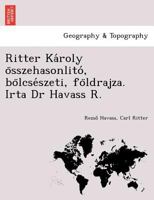 Ritter Károly összehasonlitó, bölcsészeti, földrajza. Irta Dr Havass R. 1249003318 Book Cover