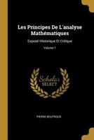 Les Principes De L'analyse Math�matiques: Expos� Historique Et Critique; Volume 1 1145705553 Book Cover