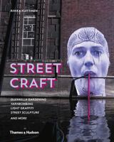 Street Craft: Yarnbombing, Guerilla Gardening, Light Tagging, Lace Graffiti and More 0500517843 Book Cover