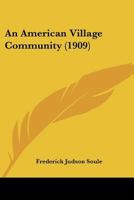 An American Village Community (1909) 1437477682 Book Cover