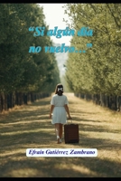 "Si algún día... no vuelvo": Crónica coral sobre la desaparición forzada, el feminicidio y la resistencia femenina (Spanish Edition) B0G3PCWFQV Book Cover