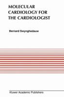 Molecular Cardiology for the Cardiologists 0792336224 Book Cover