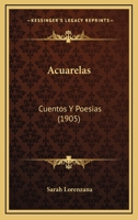 Acuarelas: Cuentos Y Poesias (1905) 1160281645 Book Cover
