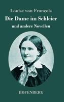 Die Dame im Schleier: und andere Novellen 3743721783 Book Cover