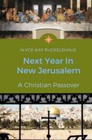 Next Year in New Jerusalem: A Christian Passover 1542931886 Book Cover