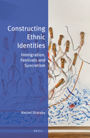 Constructing Ethnic Identities Immigration, Festivals and Syncretism 9004511946 Book Cover