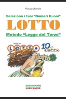 Lotto: La Legge del Terzo: Seleziona i tuoi "Numeri Buoni" 1075156629 Book Cover