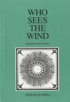 Who Sees the Wind: Modern Sufi Poetry 1874292035 Book Cover