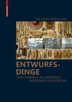 Entwurfsdinge: Vom Sammeln ALS Werkzeug Moderner Architektur 3035616116 Book Cover