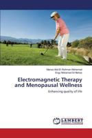 Electromagnetic Therapy and Menopausal Wellness: Enhancing quality of life 3659817619 Book Cover