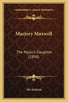 Marjory Maxwell: The Major's Daughter 1166307913 Book Cover