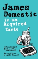 James Domestic is an Acquired Taste 1918840083 Book Cover
