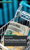From Food Stamps to Wealth: How We Did It, And You Can Too!, The Little Book With The Big Message 9655785130 Book Cover