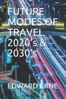 FUTURE MODES OF TRAVEL 2020's & 2030's B08SB8L7XZ Book Cover