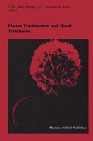 Plasma Fractionation and Blood Transfusion: Proceedings of the Ninth Annual Symposium on Blood Transfusion, Groningen, 1984, Organized by the Red Cross Blood Bank Groningen-Drenthe 1461296447 Book Cover