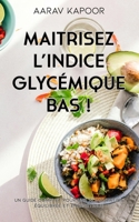Sagesse nutritionnelle : Maitrisez l’Indice Glycémique bas: Un guide complet pour une alimentation équilibrée et énergétique (French Edition) B0CT5LGYLY Book Cover