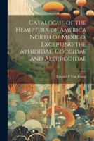 Catalogue of the Hemiptera of America North of Mexico, Excepting the Aphididae, Coccidae and Aleurodidae 1022217348 Book Cover