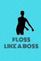 Floss Dance - Floss Like A Boss: Flossing Dance Gift Kids Notebook - 6" x 9": Cool College Ruled Back To School Kids Notebook For High School Students Homework & Exam Notes. 1725878909 Book Cover