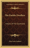 The Pueblo Dwellers: Indians Of The Southwest 1425477003 Book Cover