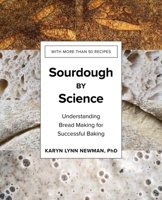 Sourdough by Science: Understanding Bread Making for Successful Baking 1682687007 Book Cover