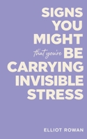 Signs You Might Be Carrying Invisible Stress B0GG9BH71X Book Cover