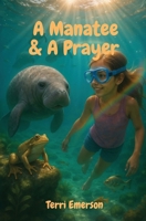 A Manatee & A Prayer: “Sometimes the smallest prayer makes the biggest wave.” B0FQC9VZ6Q Book Cover