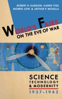 World's Fairs on the Eve of War: Science, Technology, and Modernity, 1937–1942 0822944448 Book Cover