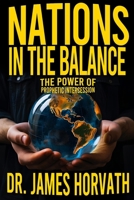 Nations In The Balance: The Power Of Prophetic Intercession B0CM2CWMHW Book Cover