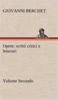 Opere, Volume Secondo: scritti critici e letterari 3849124290 Book Cover