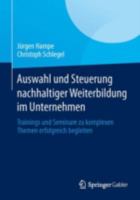 Auswahl Und Steuerung Nachhaltiger Weiterbildung Im Unternehmen: Trainings Und Seminare Zu Komplexen Themen Erfolgreich Begleiten 3658025786 Book Cover