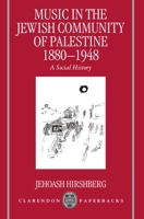 Music in the Jewish Community of Palestine 1880-1948: A Social History 0198166516 Book Cover