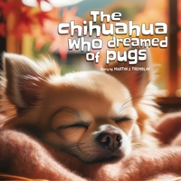 The Chihuahua Who Dreamed of Pugs (French Edition) 2982152959 Book Cover