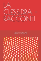 LA CLESSIDRA - RACCONTI 1652717374 Book Cover