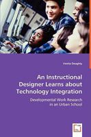 An Instructional Designer Learns about Technology Integration 3639051653 Book Cover