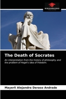 The Death of Socrates: An interpretation from the history of philosophy and the problem of Hegel's idea of freedom. 6203317039 Book Cover