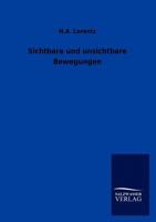 Sichtbare Und Unsichtbare Bewegungen: Vortr�ge Auf Einladung Des Vorstandes De Departements Leiden Der Maatschappij Tot Nut Van't Algemeen Im Februar Und M�rz 1901 1146701705 Book Cover