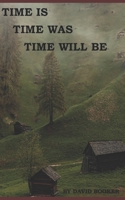 Time Is, Time Was, Time Will Be B0CCCJSKBC Book Cover